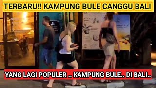 UPDATE  KAMPUNG BULE  CANGGU  BALI  YANG POPULER [upl. by Dar507]