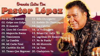 Pastor López  Grandes Exitos De Pastor López  MIX CUMBIA COLOMBIANAS amp VALLENATO [upl. by Cordova]