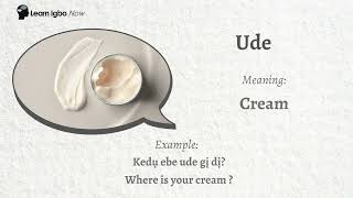 Igbo pronunciation  Ude  Cream  Talking Igbo Dictionary [upl. by Essenaj]