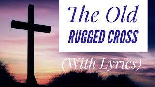 The Old Rugged Cross with lyrics  The most BEAUTIFUL Easter hymn [upl. by Lainahtan658]