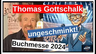 Thomas Gottschalk UNGESCHMINKT Buchmesse 2024 Frankfurt [upl. by Nodrog]