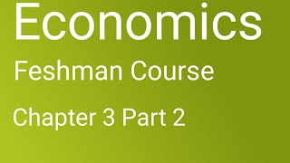 Economics Freshman Course Chapter 3 Part 2 [upl. by Boswall368]