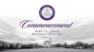 May 2024 Undergraduate Commencement Ceremony  Abilene Christian University [upl. by Triley]