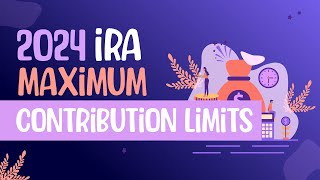 2024 IRA Maximum Contribution Limits [upl. by Eittel33]