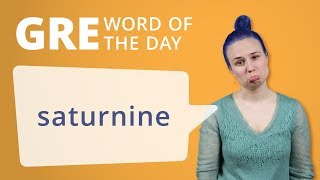 GRE Vocab Word of the Day Saturnine  Manhattan Prep [upl. by Remsen]