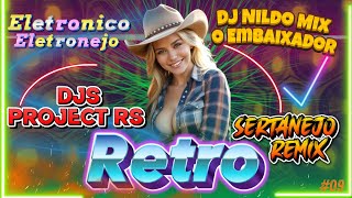 Retro Sertanejo Remix Eletronico Eletronejo DJs Project Rs 09 [upl. by Ahsinut]