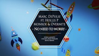 MARC DEPULSE FT HOLLIS P MONROE amp OVERNITE  NO NEED TO WORRY [upl. by Boycie]