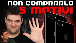 5 MOTIVI per NON COMPRARE iPHONE 7 [upl. by Grosmark965]