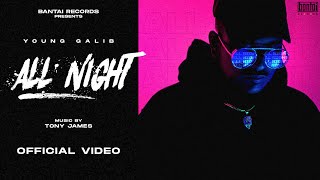 YOUNG GALIB  ALL NIGHT Prod by TONY JAMES  OFFICIAL MUSIC VIDEO  BANTAI RECORDS [upl. by Odareg]