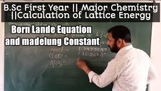 BSc I Year Major Chemistry Calculation of Lattice Energy  Born Lande Equation and madelung Constant [upl. by Siger]