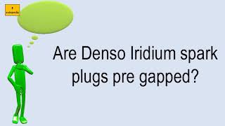 Are Denso Iridium Spark Plugs Pre Gapped [upl. by Adnirak]