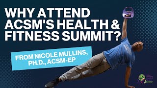 Why Faculty Should Attend the ACSM Health amp Fitness Summit  Nicole Mullins PhD ACSMEP [upl. by Claud]