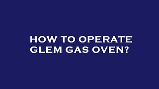 How to operate glem gas oven [upl. by Stanton813]