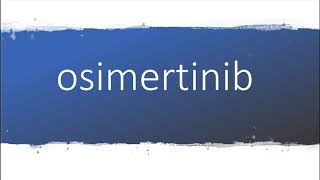 How to pronounce osimertinib [upl. by Arhas]