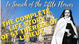 In Search of the Little Flower  The Full Life Story of Saint Thérèse of Lisieux [upl. by Haslam]