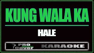 Kung wala ka  HALE KARAOKE [upl. by Janyte730]