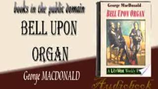 Bell Upon Organ George MACDONALD audiobook [upl. by Pros]