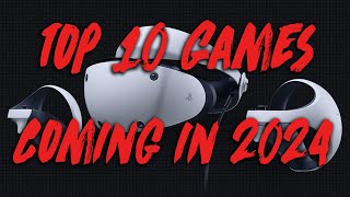 Top 10 PlayStation VR2 Games Coming in 2024 [upl. by Aremahs]