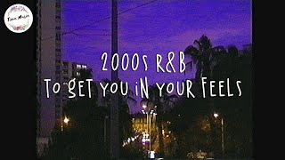 2000s rampb playlist to get you in your feels good  Boost your mood [upl. by Haynor]