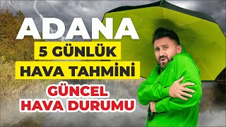 Adana 5 Günlük Hava Tahmini  Güncel Hava Durumu [upl. by Stralka248]