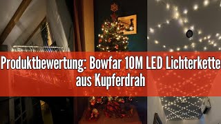 Produktbewertung Bowfar 10M LED Lichterkette aus Kupferdraht 100LEDs Warmweiß Lichterkette mit Stec [upl. by Netsrijk529]