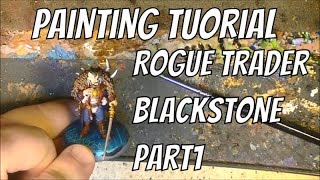 Painting Tutorial Rogue Trader Blackstone F Part 1 [upl. by Rankin282]