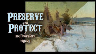 Preserve and Protect  A Southwestern Legacy [upl. by Wilfreda951]