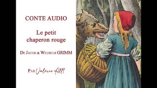 🔸026 Le petit chaperon rouge de Jacob et Wilhelm GRIMM🔸CONTE AUDIO par Valérie All1 [upl. by Nonahs]