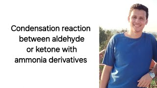 Condensation reaction between aldehyde or ketone with ammonia derivatives [upl. by Pesvoh941]