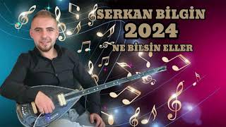 SERKAN BİLGİN  NE BİLSİN ELLER [upl. by Fannie]