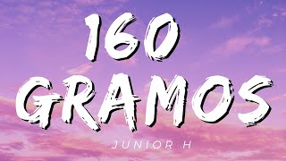 160 Gramos Junior H LetrasLyrics Official [upl. by Arika]