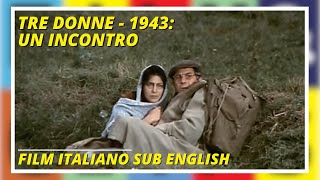 Tre donne  1943 Un incontro  Con Anna Magnani  Film completo in Italiano Sub in English [upl. by Idas]