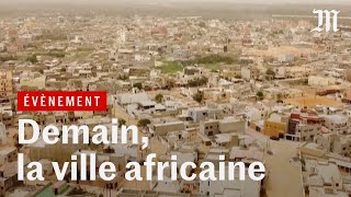 A quoi ressemblera la ville africaine de demain [upl. by Mckenzie]