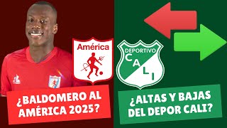 ¿Baldomero Perlaza al América ¡Altas y Bajas del Deportivo Cali  DiablosyAzucareros [upl. by Birkett]