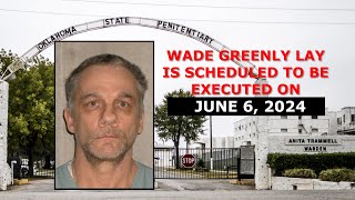 Scheduled Execution 060624 Wade Lay  Oklahoma Death Row  Also Discussion on Women Executions [upl. by Aneet639]