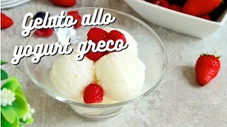 GELATO ALLO YOGURT GRECO  Ricetta facile pronto in 5 minuti senza gelatiera [upl. by Nedac324]