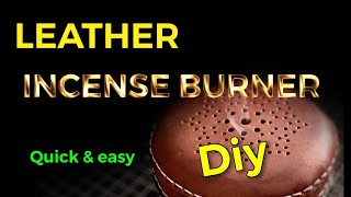 LEATHER INCENSE BURNER 🔥 Fast amp Easy DIY [upl. by Guntar845]