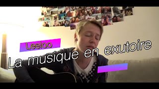 La musique en exutoire  Leeloo [upl. by Enawtna]