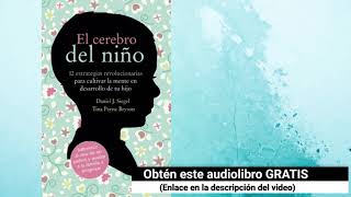 El cerebro del niño Audiolibro Daniel J Siegel Tina Payne Bryson [upl. by Tyrone]