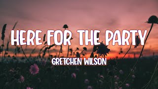 Gretchen Wilson  Here For The Party [upl. by Dnomder]