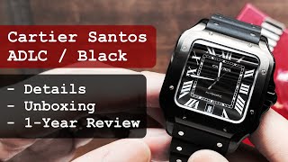 One Year Review Cartier Santos ADLC Black  quotUnboxingquot and Thoughts  Santos de Cartier WSSA0039 [upl. by Nyvrem]