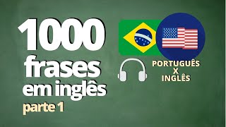 1000 FRASES PARA APRENDER INGLÊS  PARTE 1   ÁUDIO PORTUGUÊS x INGLÊS [upl. by Ahsieym]