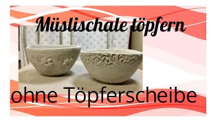 Töpfern für Anfänger Müslischalen töpfern ohne Töpferscheibe [upl. by Perry]