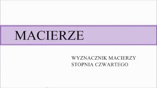 Wyznacznik macierzy stopnia czwartego 4x4 [upl. by Ervin]