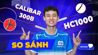 Review  So sánh Calibar 300B và HC1000  Người Mới hoặc Chơi Lâu Nên Chọn Vợt Nào [upl. by Nahpos]