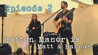 Hatton Manor is Matt and Hannah  Episode 2 [upl. by Carpio395]