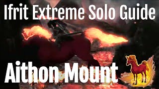 FFXIV Mount Aithon  Ifrit Extreme Solo Guide [upl. by Kletter]