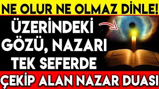 ÜZERİNDEKİ GÖZÜ NAZARI TEK SEFERDE ÇEKİP ALAN NAZAR DUASI  NE OLUR NE OLMAZ DİNLE [upl. by Assed718]