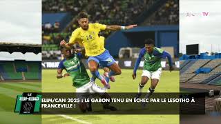 Reportage ElimCan 2025  Le Gabon tenu en échec par le Lesotho à Franceville [upl. by Okuy]