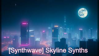 📺 Synthwave 📺 Skyline Synths [upl. by Dunc]